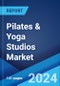 Pilates & Yoga Studios Market Report by Activity Type (Yoga Classes, Pilates Classes, Pilates and Yoga Accreditation Training, Merchandise Sale), Application (Small Scale, Medium Scale, Massive), and Region 2024-2032 - Product Image