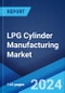 LPG Cylinder Manufacturing Market Report by Material (Steel, Aluminum), Size (4 Kg - 15 Kg, 16 Kg - 25 Kg, 25 Kg - 50 Kg, More than 50 Kg), End User (Domestic, Commercial, Industrial), and Region 2024-2032 - Product Image