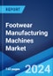 Footwear Manufacturing Machines Market Report by Solutions (Product, Services), Machine Type (Manual, Automatic, Semi-Automatic), End User (Designer, Commercial), and Region 2024-2032 - Product Thumbnail Image
