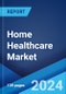 Home Healthcare Market Report by Product, Service, Indication, and Region 2024-2032 - Product Image
