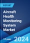 Aircraft Health Monitoring System Market Report by Component, Subsystem, End-User, Installation, Fit, Operation Time, Operation Type, and Region 2024-2032 - Product Image