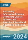 Accounting Information Systems. Connecting Careers, Systems, and Analytics, International Adaptation. Edition No. 1- Product Image