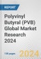 Polyvinyl Butyral (PVB) Global Market Research 2024 - Product Image