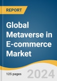 Global Metaverse in E-commerce Market Size, Share & Trends Analysis Report by Platform (Desktop, Mobile/Tablets, AR/VR Headset), Technology, Application, Region, and Segment Forecasts, 2024-2030- Product Image