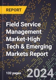 2024 Global Forecast for Field Service Management Market (2025-2030 Outlook)-High Tech & Emerging Markets Report- Product Image