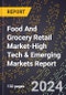 2024 Global Forecast for Food And Grocery Retail Market (2025-2030 Outlook)-High Tech & Emerging Markets Report - Product Image