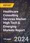 2024 Global Forecast for Healthcare Consulting Services Market (2025-2030 Outlook)-High Tech & Emerging Markets Report - Product Image