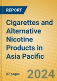 Cigarettes and Alternative Nicotine Products in Asia Pacific- Product Image