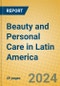 Beauty and Personal Care in Latin America - Product Thumbnail Image