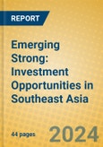 Emerging Strong: Investment Opportunities in Southeast Asia- Product Image