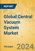 Global Central Vacuum System Market - Outlook & Forecast 2024-2029- Product Image