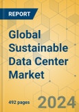 Global Sustainable Data Center Market - Outlook & Forecast 2023-2028- Product Image