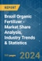 Brazil Organic Fertilizer - Market Share Analysis, Industry Trends & Statistics, Growth Forecasts 2017 - 2029 - Product Image