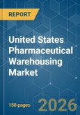 United States Pharmaceutical Warehousing - Market Share Analysis, Industry Trends & Statistics, Growth Forecasts (2026-2031)- Product Image