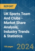 UK Sports Team And Clubs - Market Share Analysis, Industry Trends & Statistics, Growth Forecasts 2020 - 2029- Product Image