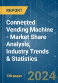 Connected Vending Machine - Market Share Analysis, Industry Trends & Statistics, Growth Forecasts 2019 - 2029- Product Image