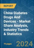 China Diabetes Drugs And Devices - Market Share Analysis, Industry Trends & Statistics, Growth Forecasts 2018 - 2029- Product Image
