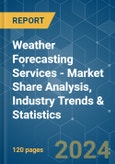Weather Forecasting Services - Market Share Analysis, Industry Trends & Statistics, Growth Forecasts 2019 - 2029- Product Image
