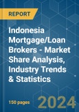 Indonesia Mortgage/Loan Brokers - Market Share Analysis, Industry Trends & Statistics, Growth Forecasts 2020 - 2029- Product Image