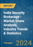India Security Brokerage - Market Share Analysis, Industry Trends & Statistics, Growth Forecasts 2020 - 2029- Product Image