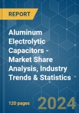 Aluminum Electrolytic Capacitors - Market Share Analysis, Industry Trends & Statistics, Growth Forecasts 2019 - 2029- Product Image