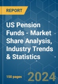 US Pension Funds - Market Share Analysis, Industry Trends & Statistics, Growth Forecasts 2020 - 2029- Product Image