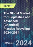 The Global Market for Bioplastics and Advanced (Chemical) Plastics Recycling 2024-2034- Product Image