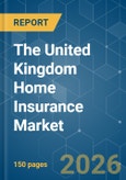 The United Kingdom Home Insurance - Market Share Analysis, Industry Trends & Statistics, Growth Forecasts (2026-2031)- Product Image