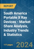 South America Portable X Ray Devices - Market Share Analysis, Industry Trends & Statistics, Growth Forecasts 2019 - 2029- Product Image