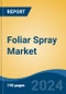 Foliar Spray Market - Global Industry Size, Share, Trends, Opportunity, & Forecast 2018-2028 - Product Image