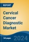 Cervical Cancer Diagnostic Market - Global Industry Size, Share, Trends, Opportunity, & Forecast 2018-2028 - Product Image
