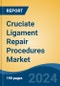 Cruciate Ligament Repair Procedures Market - Global Industry Size, Share, Trends, Opportunity, & Forecast 2018-2028 - Product Thumbnail Image