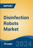 Disinfection Robots Market - Global Industry Size, Share, Trends, Opportunity, & Forecast 2018-2028- Product Image
