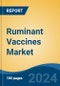 Ruminant Vaccines Market - Global Industry Size, Share, Trends, Opportunity, & Forecast 2018-2028 - Product Image
