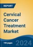 Cervical Cancer Treatment Market - Global Industry Size, Share, Trends, Opportunity, & Forecast 2018-2028- Product Image