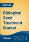 Biological Seed Treatment Market - Global Industry Size, Share, Trends, Opportunity, & Forecast 2018-2028 - Product Image