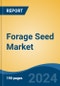 Forage Seed Market - Global Industry Size, Share, Trends, Opportunity, and Forecast, 2019-2029F - Product Thumbnail Image