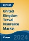 United Kingdom Travel Insurance Market, By Region, By Competition Forecast & Opportunities, 2018-2028 - Product Image