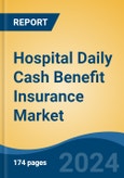 Hospital Daily Cash Benefit Insurance Market - Global Industry Size, Share, Trends, Opportunity, & Forecast 2019-2029- Product Image