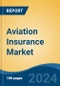 Aviation Insurance Market - Global Industry Size, Share, Trends, Opportunity, & Forecast 2019-2029 - Product Image