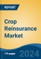 Crop Reinsurance Market - Global Industry Size, Share, Trends, Opportunity, & Forecast 2019-2029 - Product Image