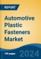 Automotive Plastic Fasteners Market - Global Industry Size, Share, Trends, Opportunity, & Forecast 2018-2028 - Product Image