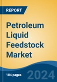 Petroleum Liquid Feedstock Market - Global Industry Size, Share, Trends, Opportunity, & Forecast 2019-2029- Product Image