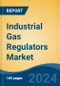 Industrial Gas Regulators Market - Global Industry Size, Share, Trends, Opportunity, & Forecast 2018-2028 - Product Image