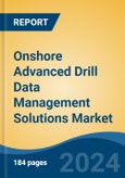 Onshore Advanced Drill Data Management Solutions Market - Global Industry Size, Share, Trends, Opportunity, & Forecast 2019-2029- Product Image