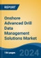 Onshore Advanced Drill Data Management Solutions Market - Global Industry Size, Share, Trends, Opportunity, & Forecast 2019-2029 - Product Image
