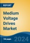 Medium Voltage Drives Market - Global Industry Size, Share, Trends, Opportunity, & Forecast 2019-2029 - Product Image