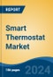 Smart Thermostat Market - Global Industry Size, Share, Trends, Opportunity, & Forecast 2019-2029 - Product Thumbnail Image