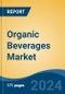 Organic Beverages Market - Global Industry Size, Share, Trends, Opportunity, & Forecast 2018-2028 - Product Image