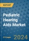 Pediatric Hearing Aids Market - Global Industry Analysis, Size, Share, Growth, Trends, and Forecast 2031 - By Product, Technology, Grade, Application, End-user, Region: (North America, Europe, Asia Pacific, Latin America and Middle East and Africa) - Product Thumbnail Image